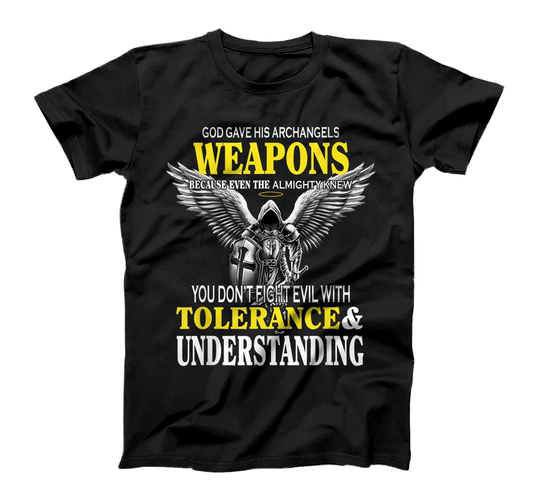 God Gave His Archangels Weapons Because Even The Almighty T-Shirt