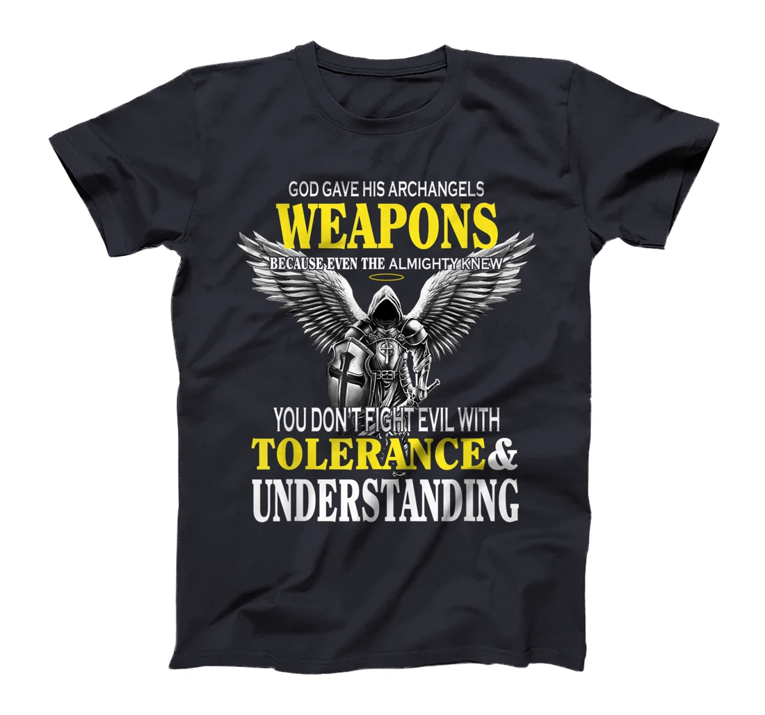 God Gave His Archangels Weapons Because Even The Almighty T-Shirt