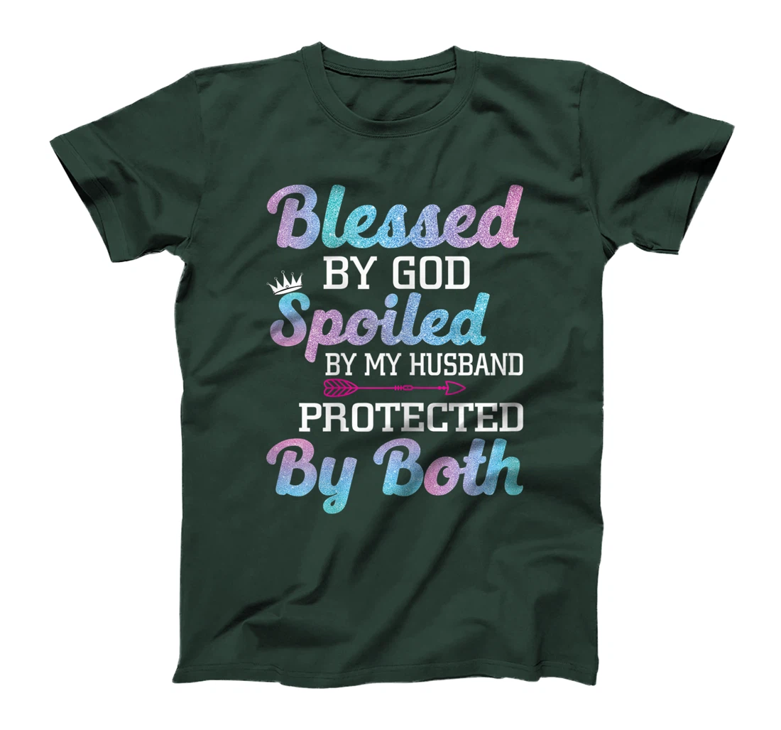 Womens Blessed by God Spoiled by My Husband Protected By Both T-Shirt