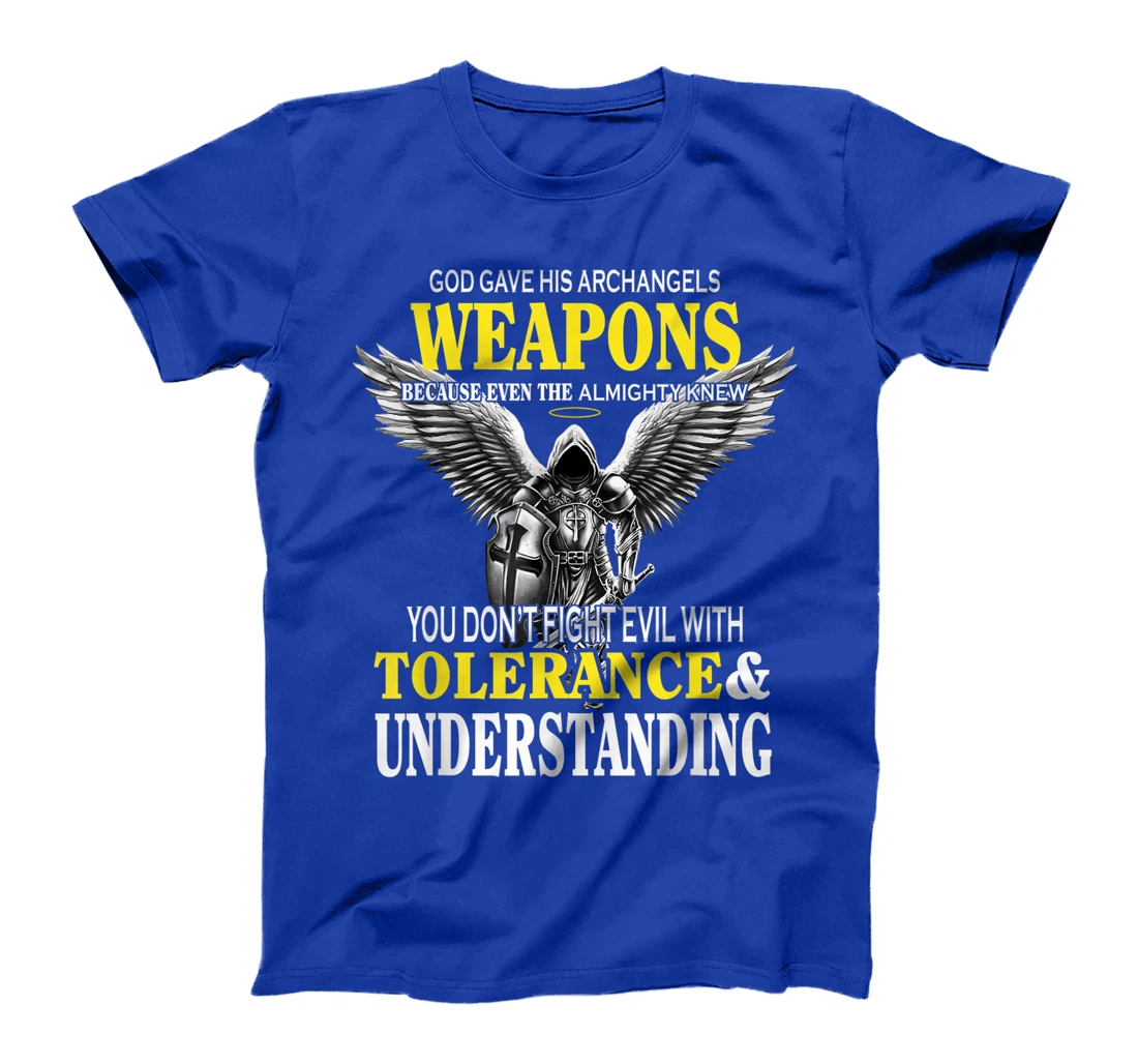 God Gave His Archangels Weapons Because Even The Almighty T-Shirt
