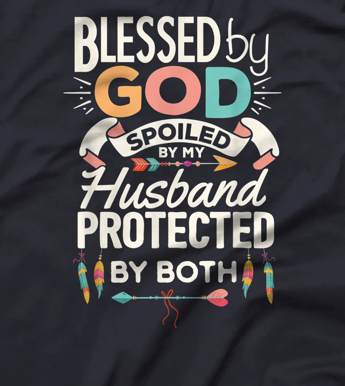 Blessed By God Spoiled By My Husband Christian Wife Women T-Shirt