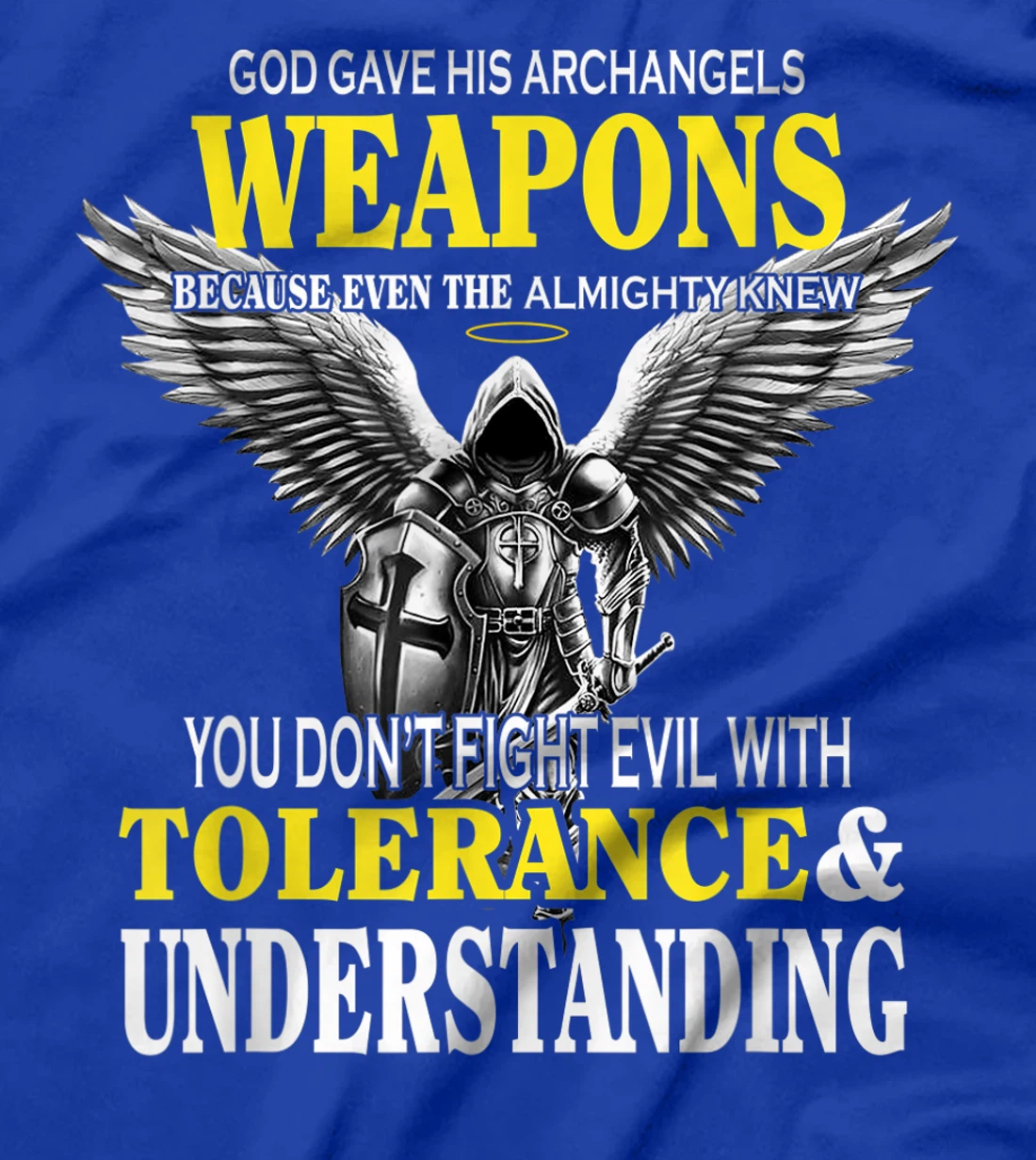 God Gave His Archangels Weapons Because Even The Almighty T-Shirt