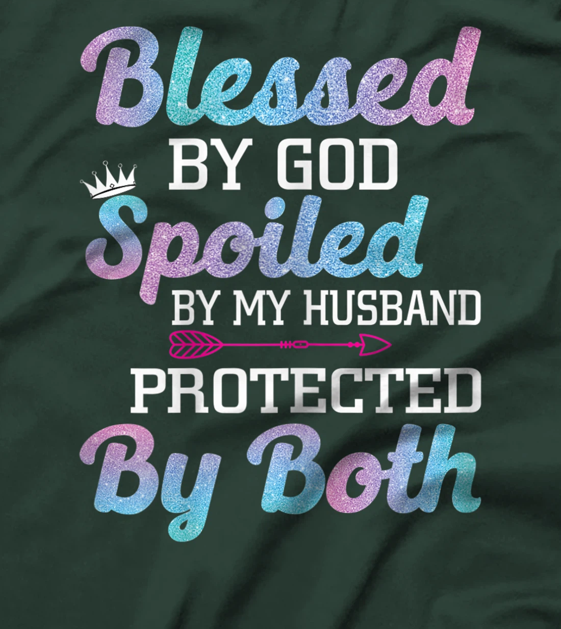 Womens Blessed by God Spoiled by My Husband Protected By Both T-Shirt