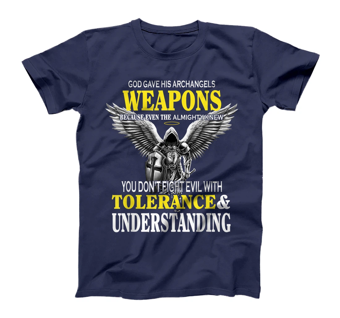 God Gave His Archangels Weapons Because Even The Almighty T-Shirt