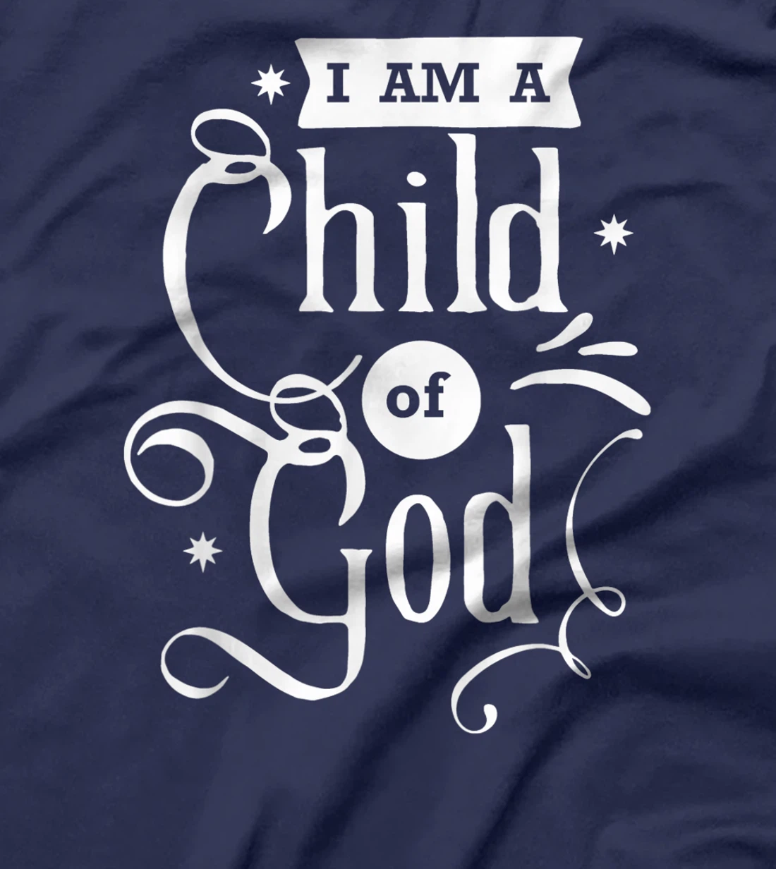 Faith Quotes - I am a Child of God T-Shirt