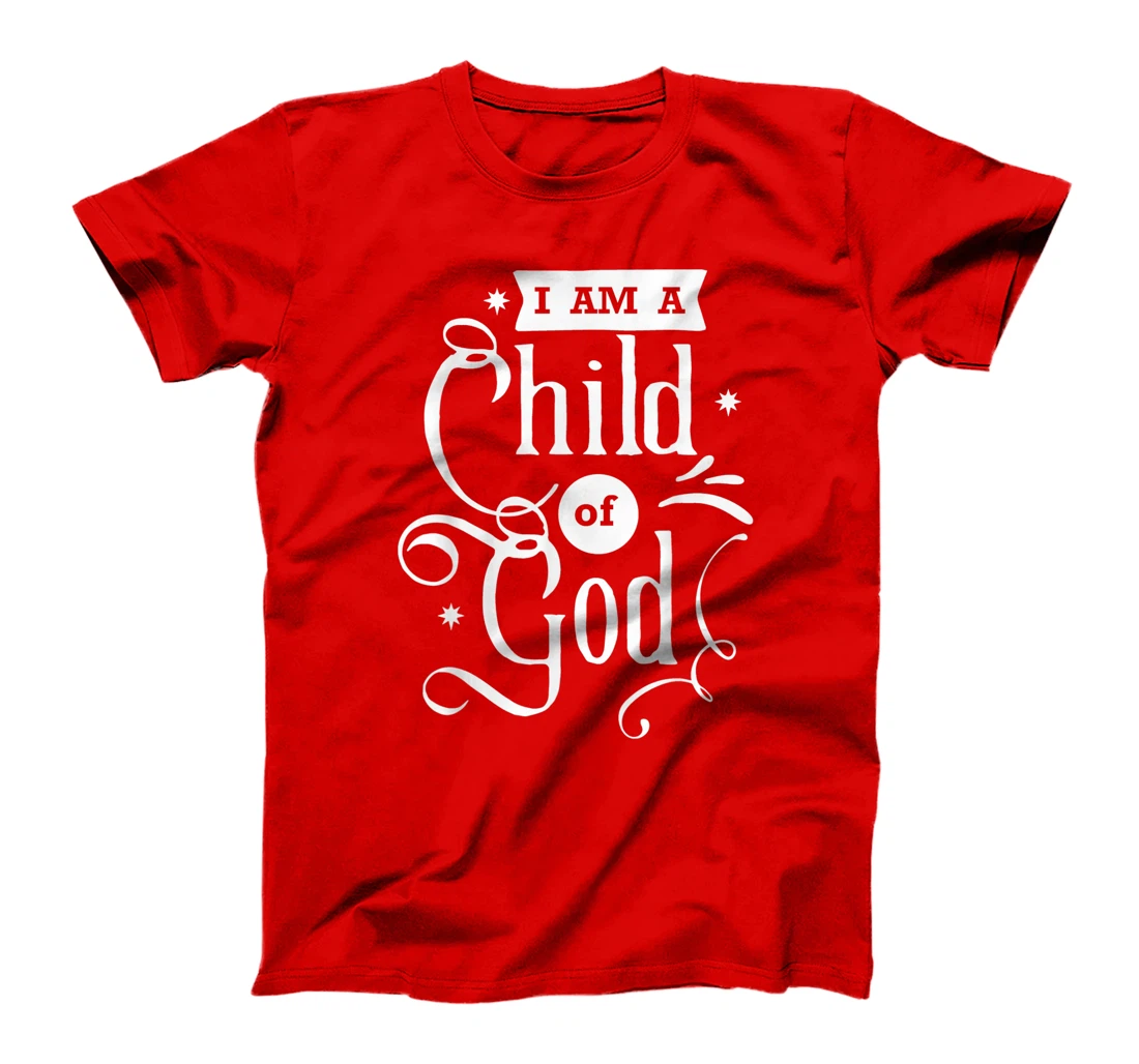 Faith Quotes - I am a Child of God T-Shirt