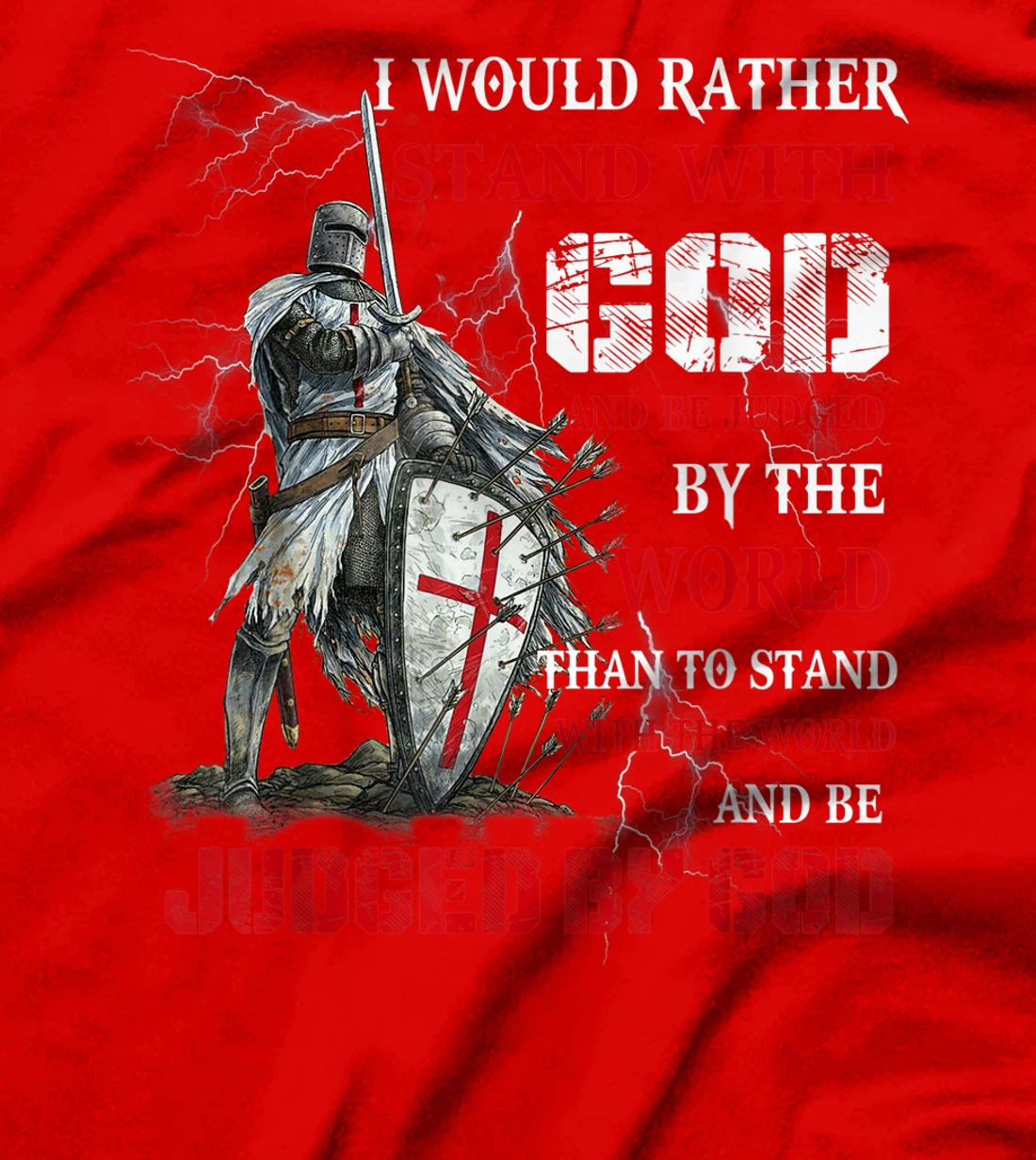 I Would Rather Stand With God Knight templar Tshirt T-Shirt