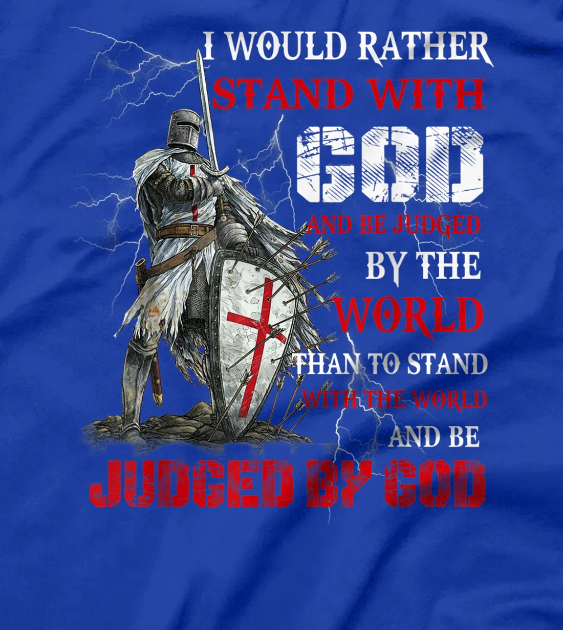 I Would Rather Stand With God Knight templar Tshirt T-Shirt