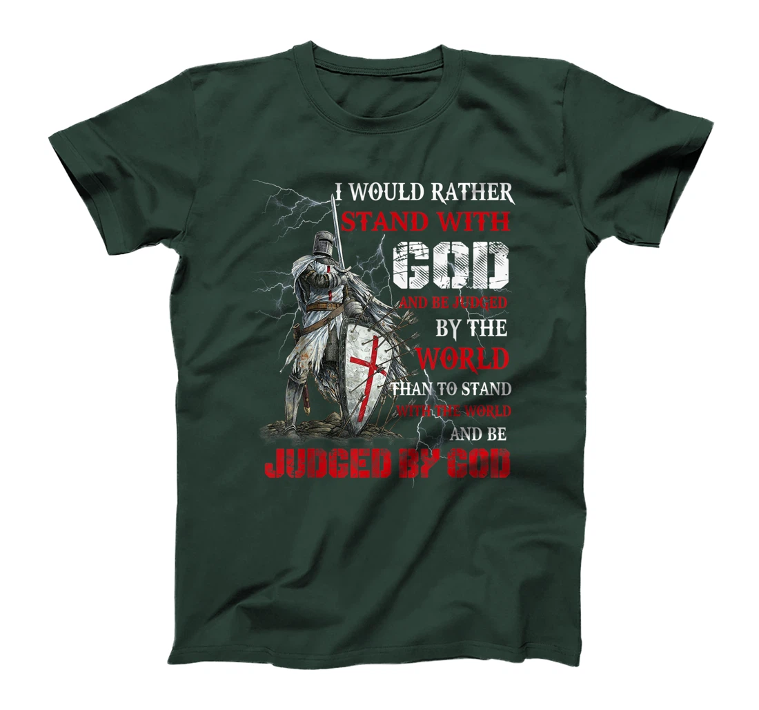 I Would Rather Stand With God Knight templar Tshirt T-Shirt