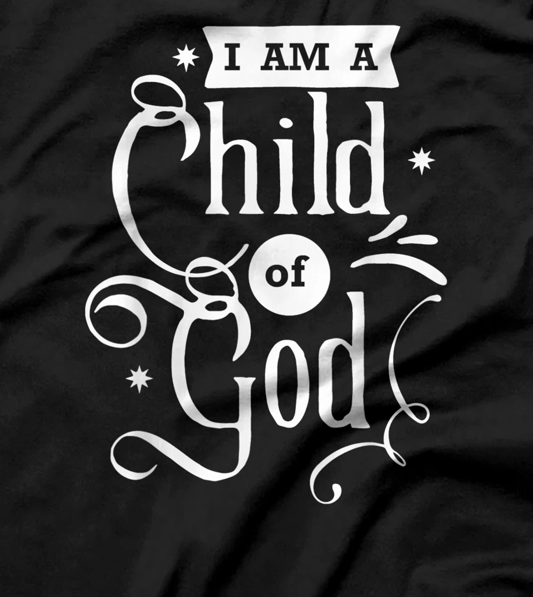 Faith Quotes - I am a Child of God T-Shirt