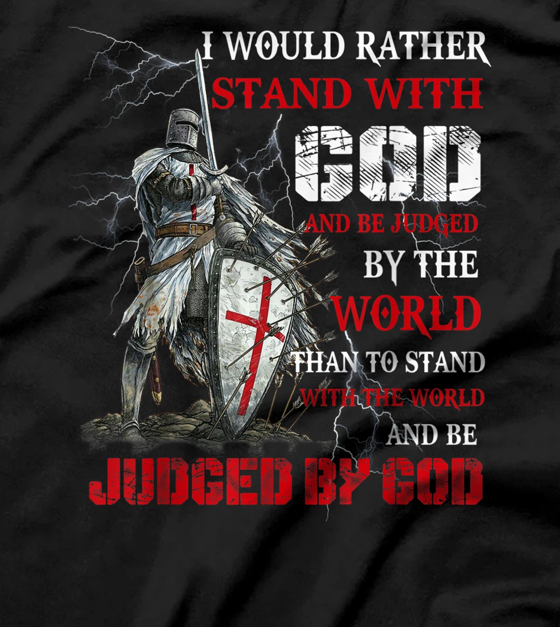 I Would Rather Stand With God Knight templar Tshirt T-Shirt