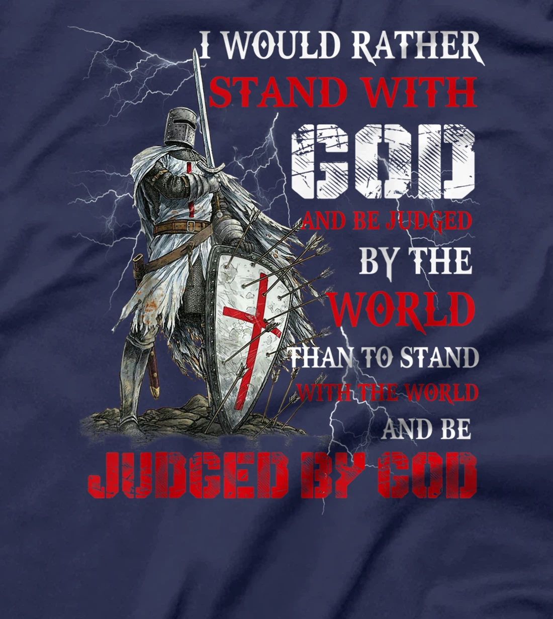 I Would Rather Stand With God Knight templar Tshirt T-Shirt