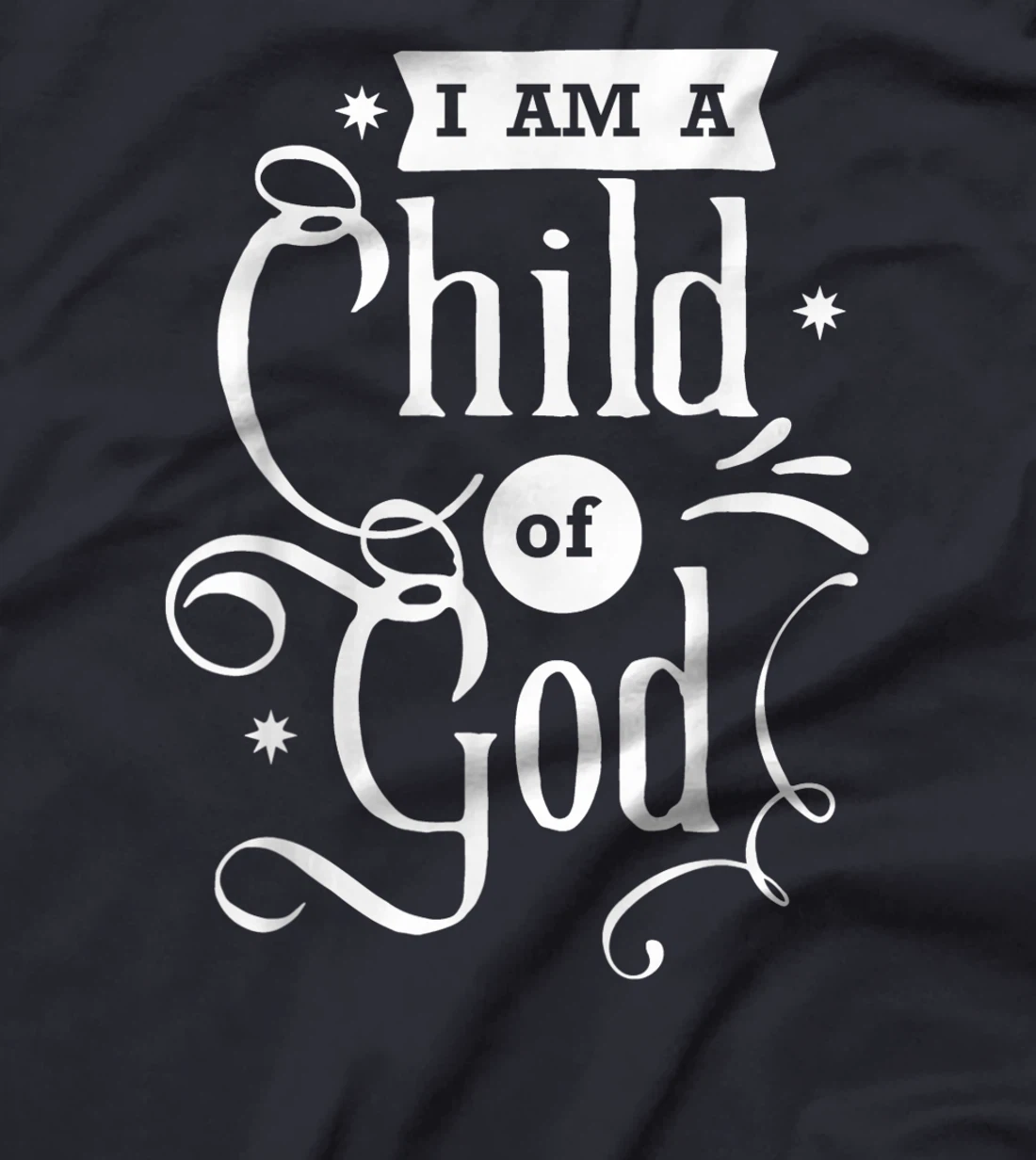 Faith Quotes - I am a Child of God T-Shirt