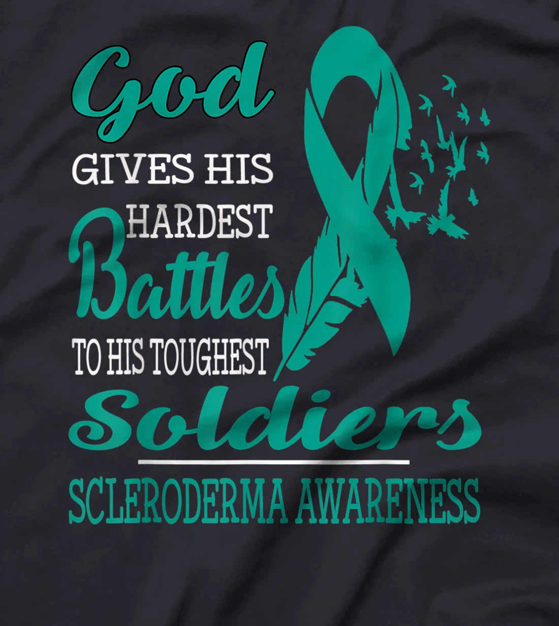 GOD'S HARDEST SOLDIERS- SCLERODERMA AWARENESS T-Shirt