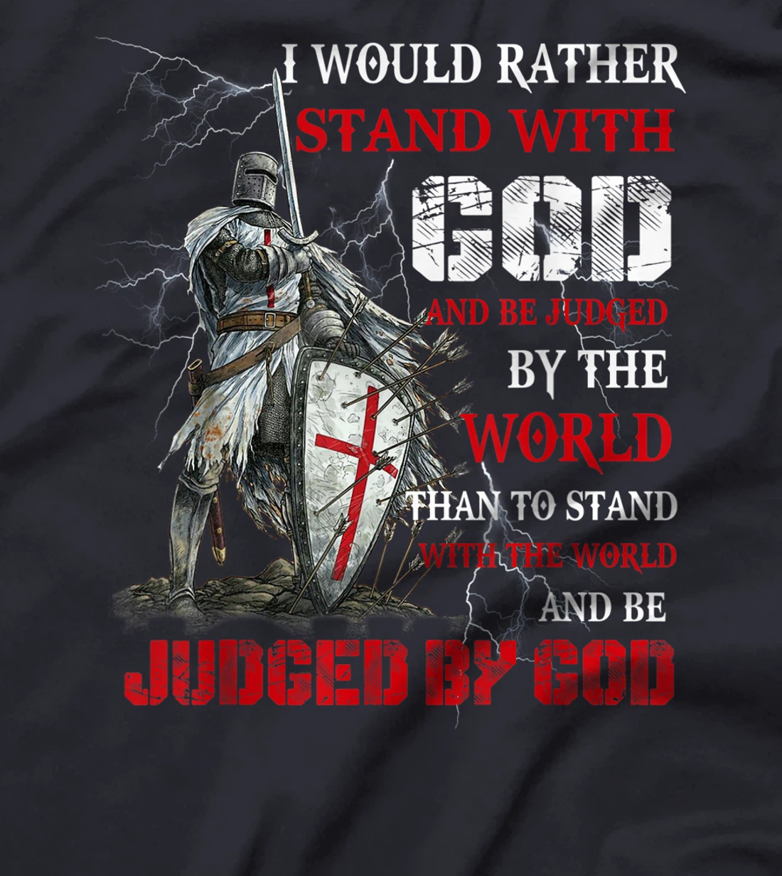 I Would Rather Stand With God Knight templar Tshirt T-Shirt