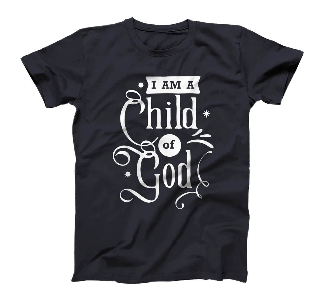Faith Quotes - I am a Child of God T-Shirt