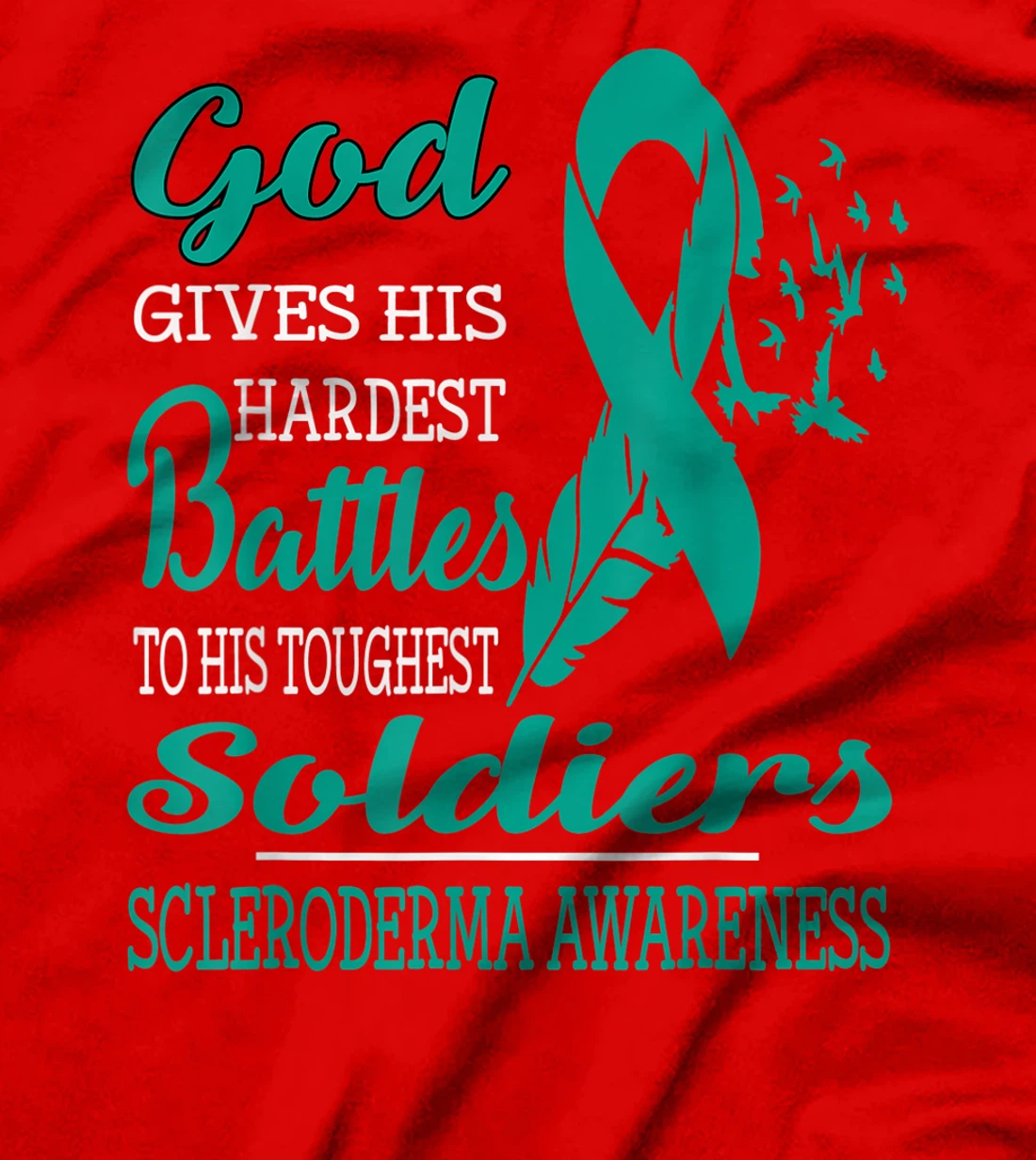 GOD'S HARDEST SOLDIERS- SCLERODERMA AWARENESS T-Shirt