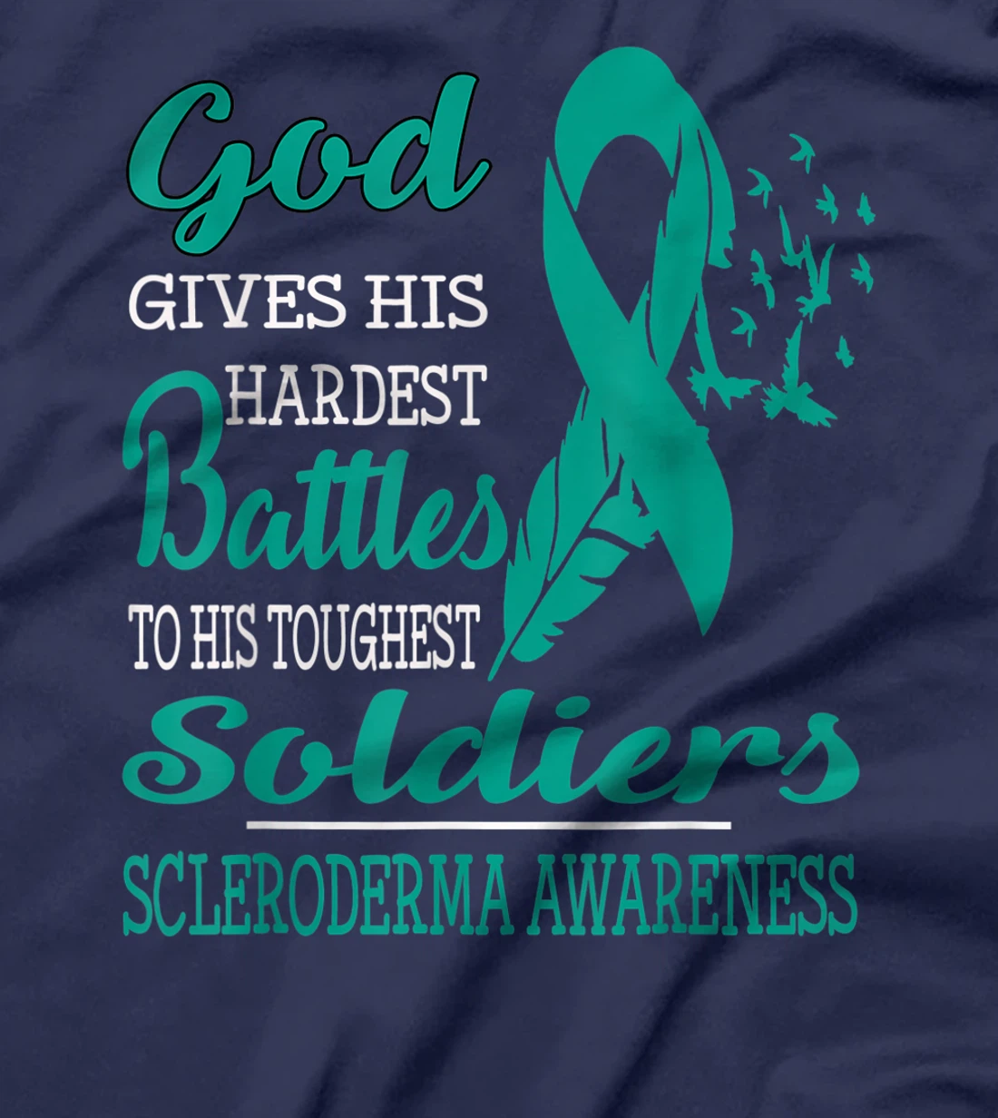 GOD'S HARDEST SOLDIERS- SCLERODERMA AWARENESS T-Shirt