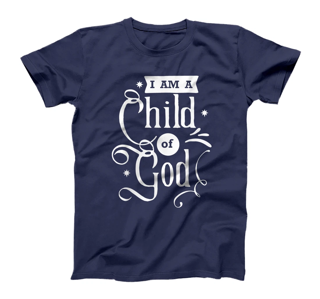 Faith Quotes - I am a Child of God T-Shirt