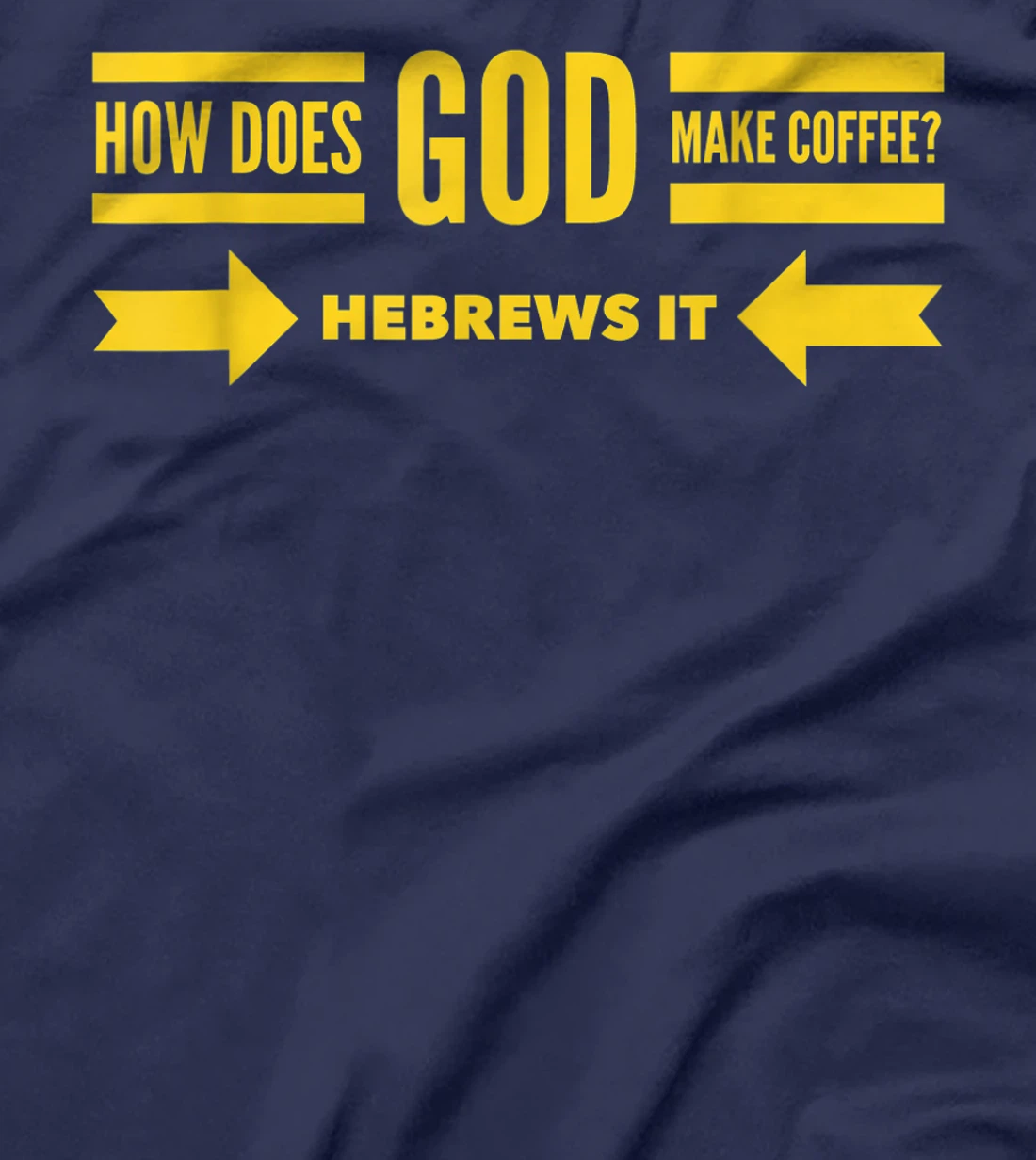 How Does God Make Coffee? Hebrews He Brews & Christian Humor T-Shirt
