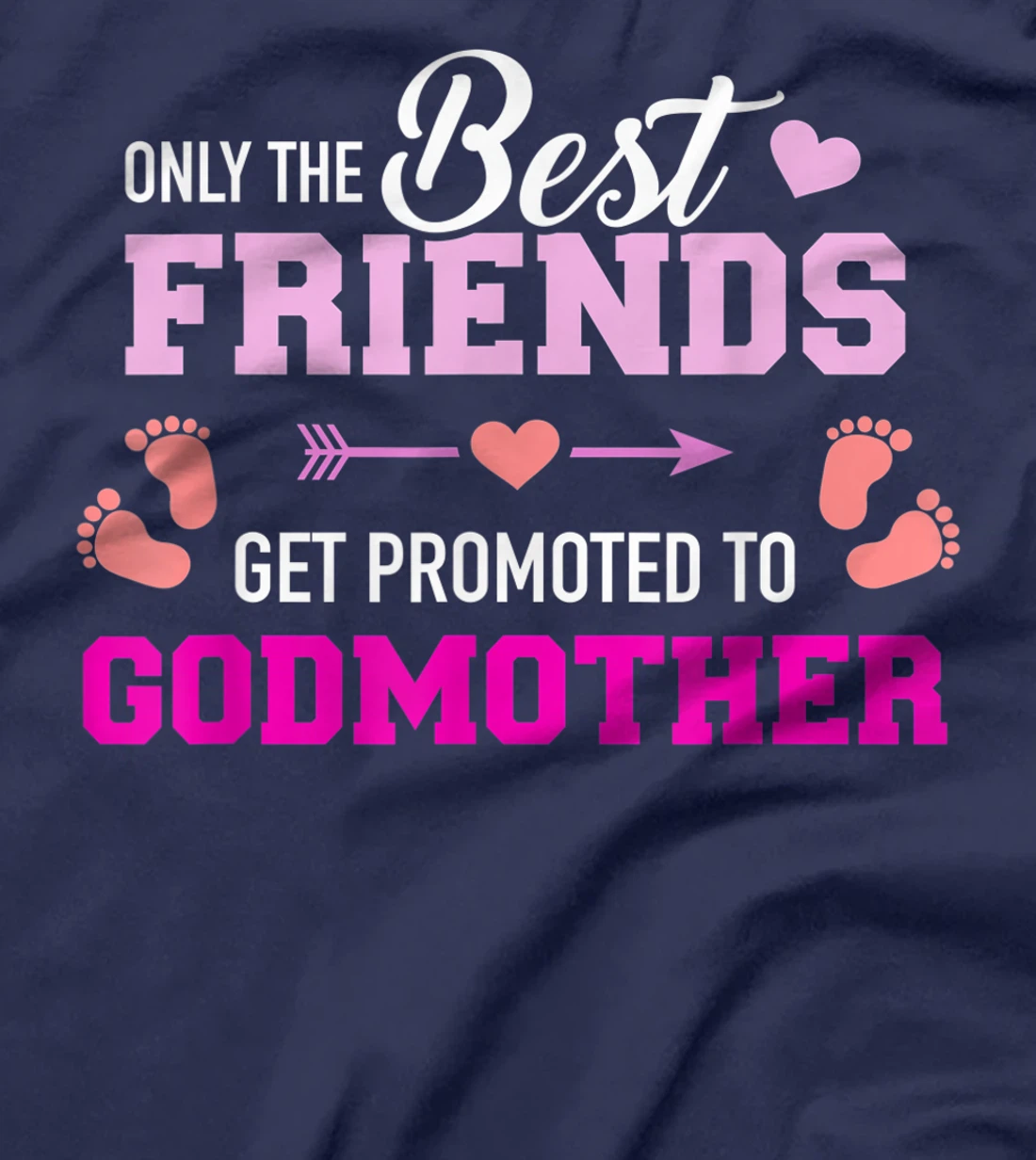 Only the friends get promoted to godmother T-Shirt