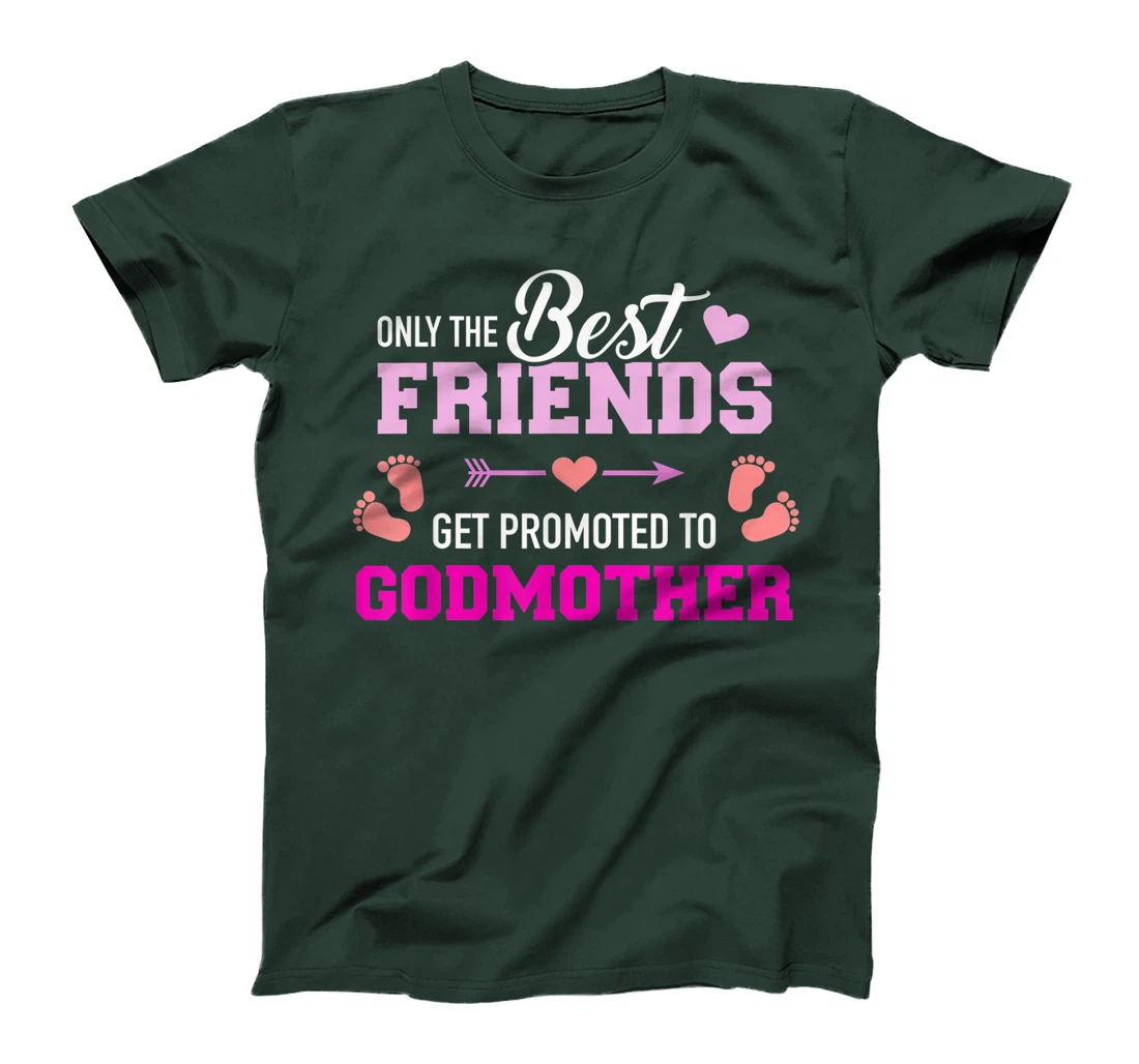 Only the friends get promoted to godmother T-Shirt