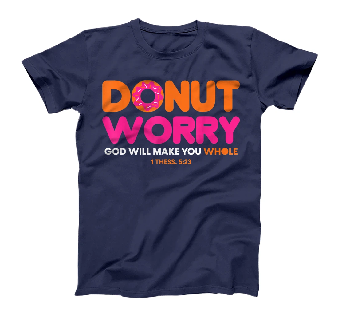 Donut Worry Be Happy God Will Make You Whole Funny Christian T-Shirt