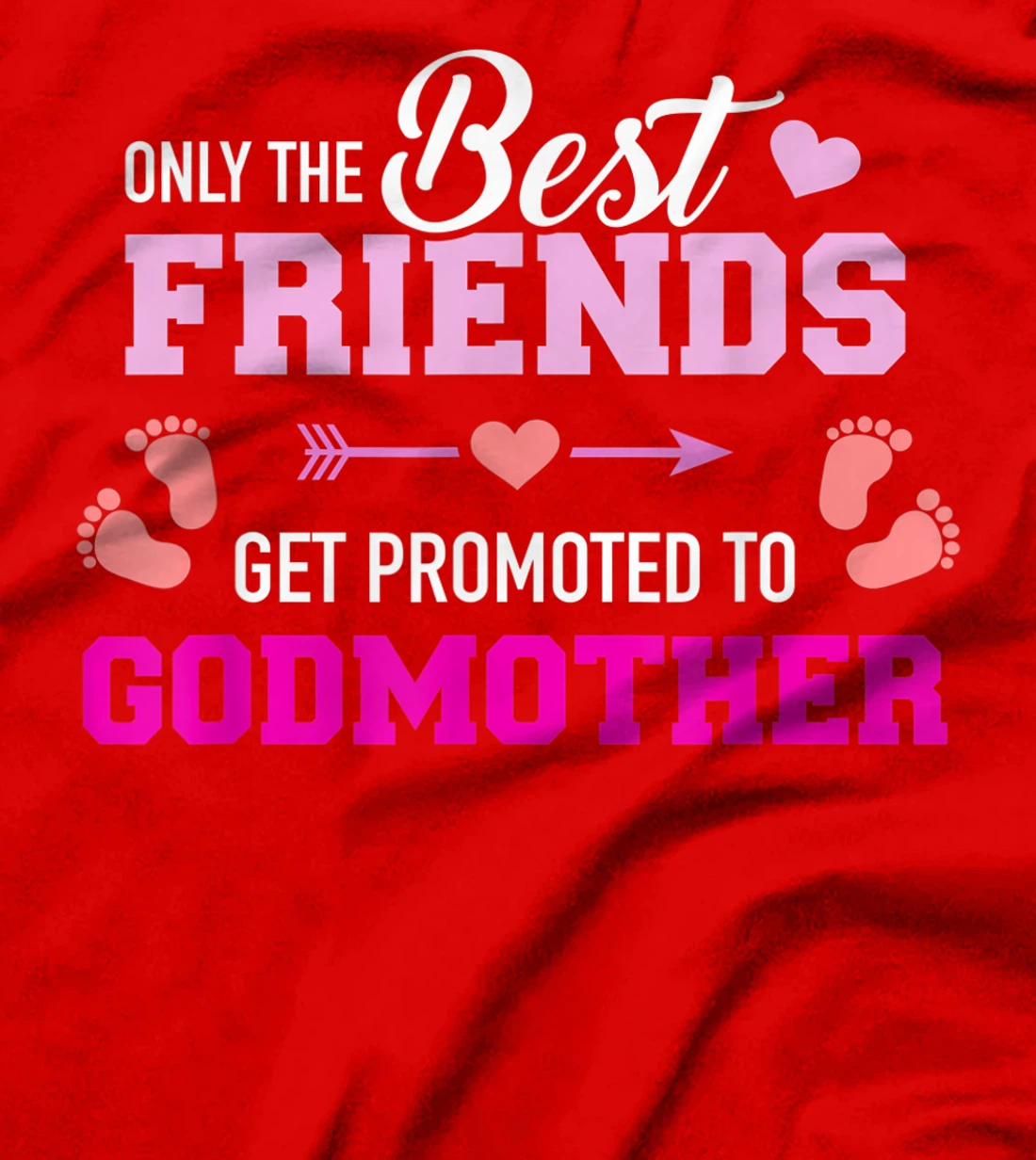 Only the friends get promoted to godmother T-Shirt