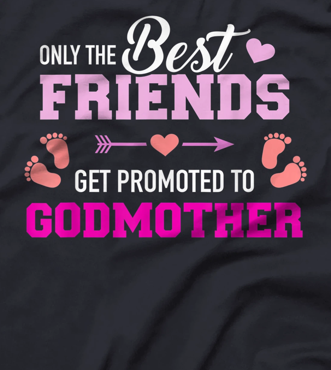 Only the friends get promoted to godmother T-Shirt