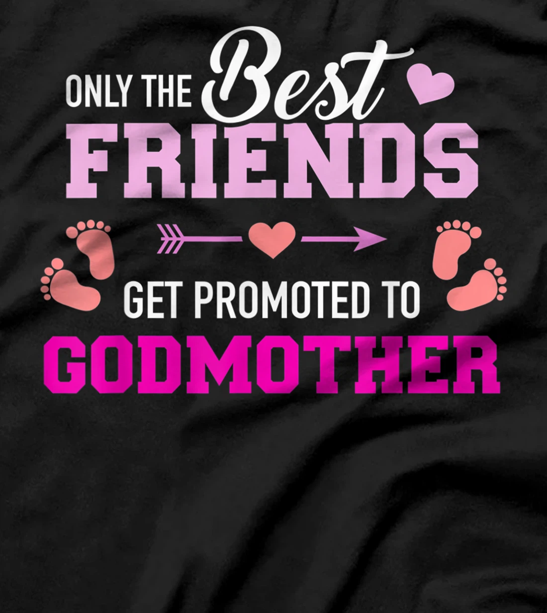 Only the friends get promoted to godmother T-Shirt
