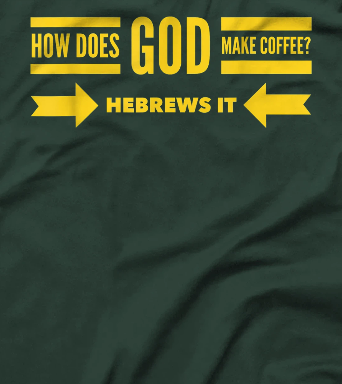 How Does God Make Coffee? Hebrews He Brews & Christian Humor T-Shirt