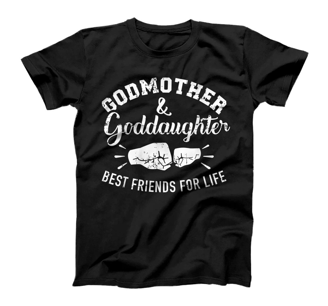 Godmother and goddaughter friends for life T-Shirt