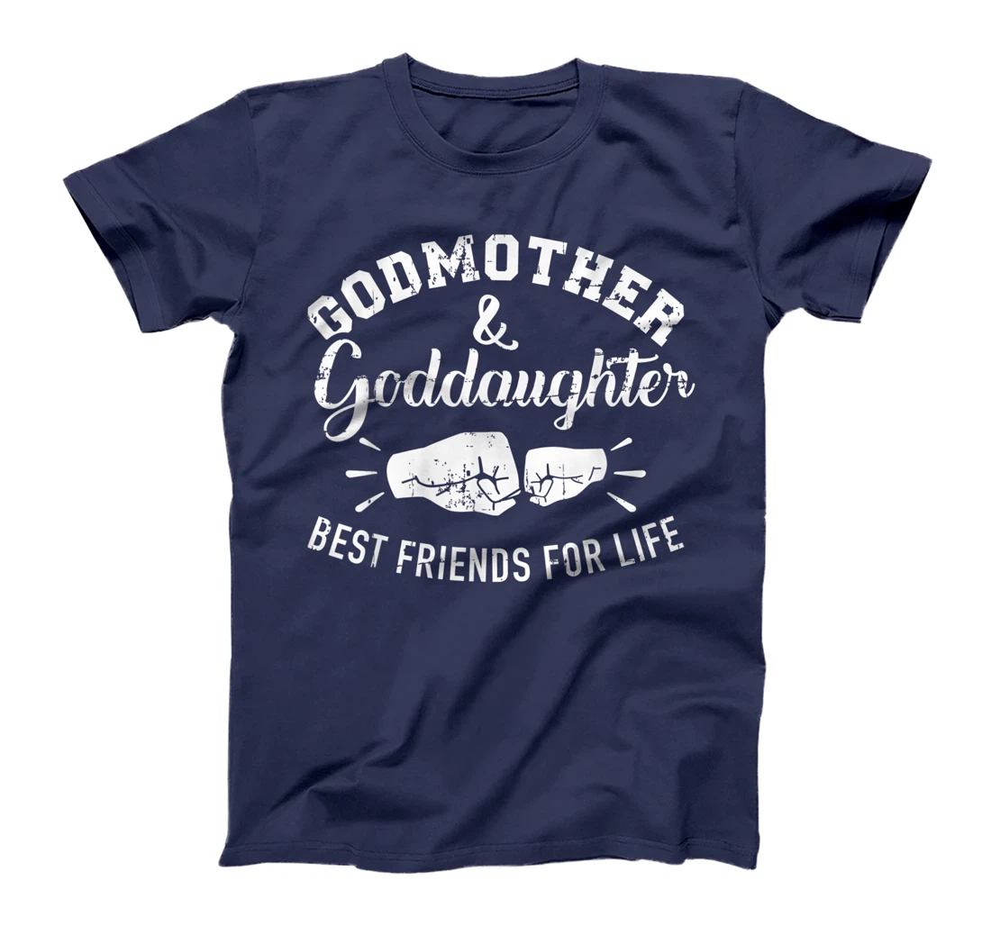 Godmother and goddaughter friends for life T-Shirt