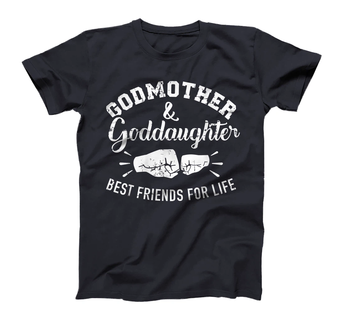 Godmother and goddaughter friends for life T-Shirt