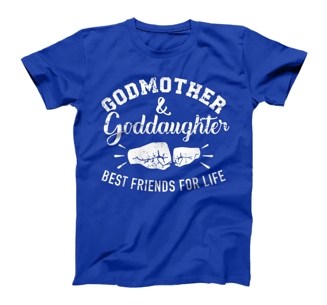 Godmother and goddaughter friends for life T-Shirt