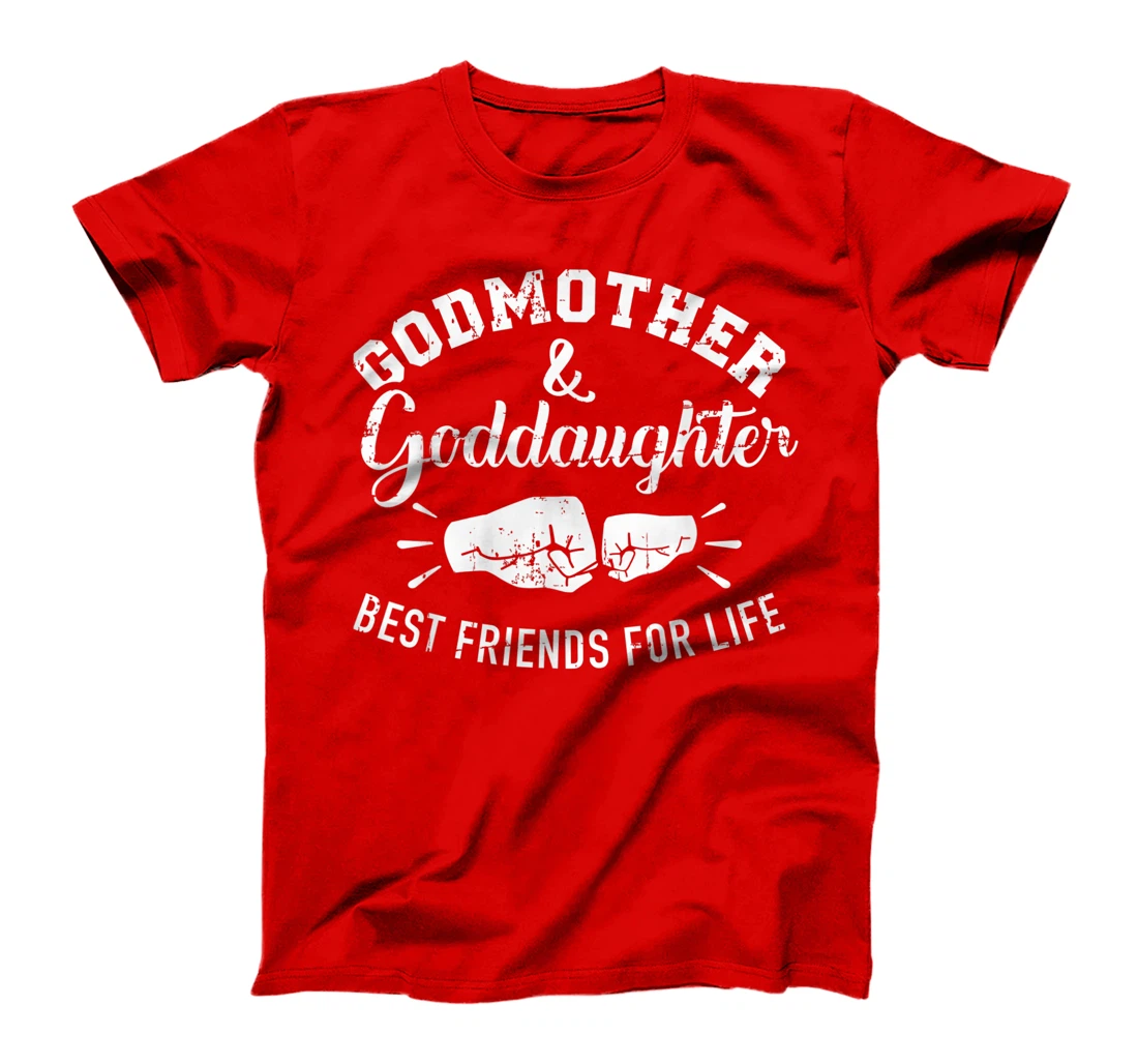 Godmother and goddaughter friends for life T-Shirt