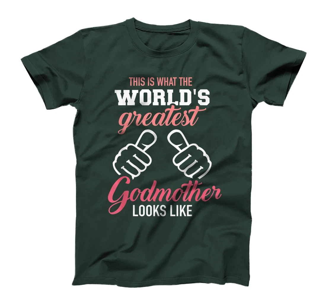 This is what the world's greatest godmother looks like T-Shirt