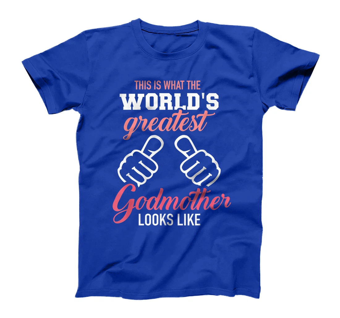 This is what the world's greatest godmother looks like T-Shirt