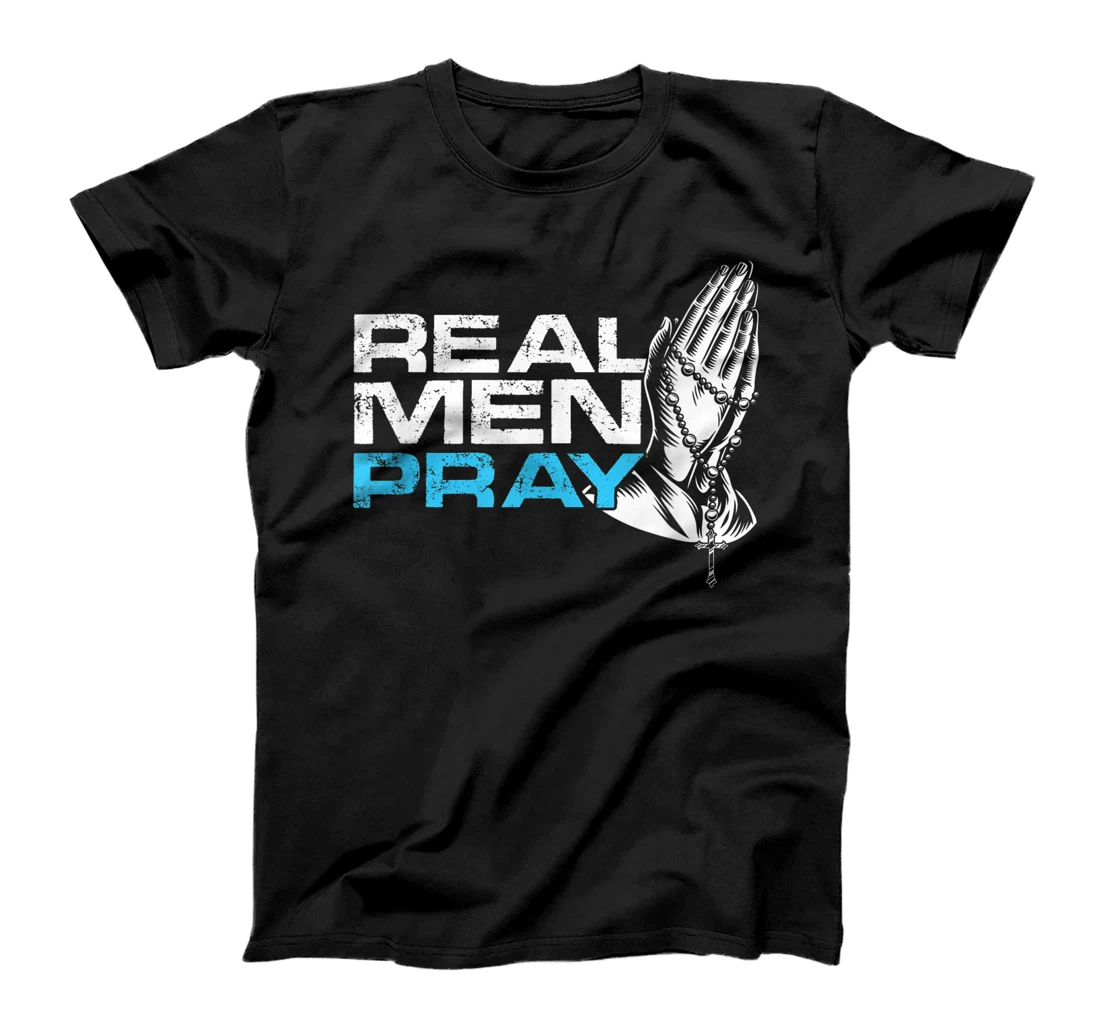 Real Men Pray Praying Hands Cross Jesus God Believe Gift T-Shirt