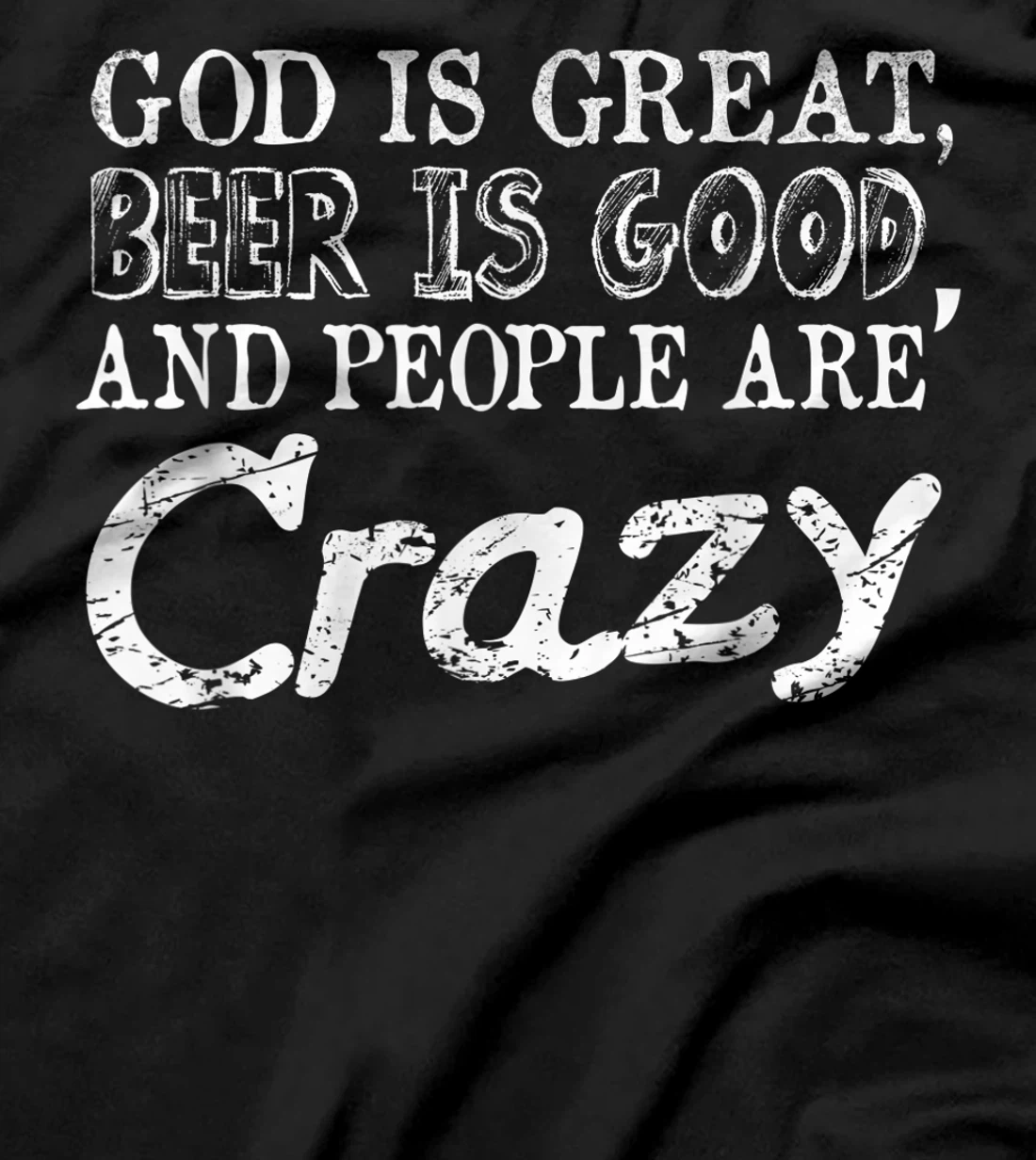 God Is Great Beer Is Good And People Are Crazy T-Shirt