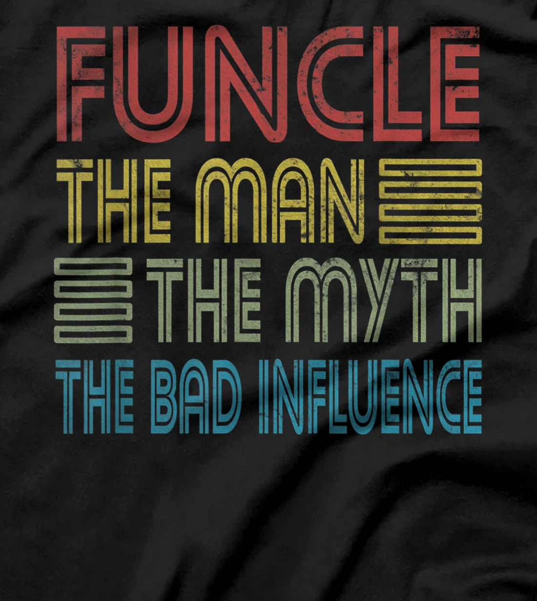 Mens Funcle Uncle The Man The Myth The Bad Influence Godfather T-Shirt