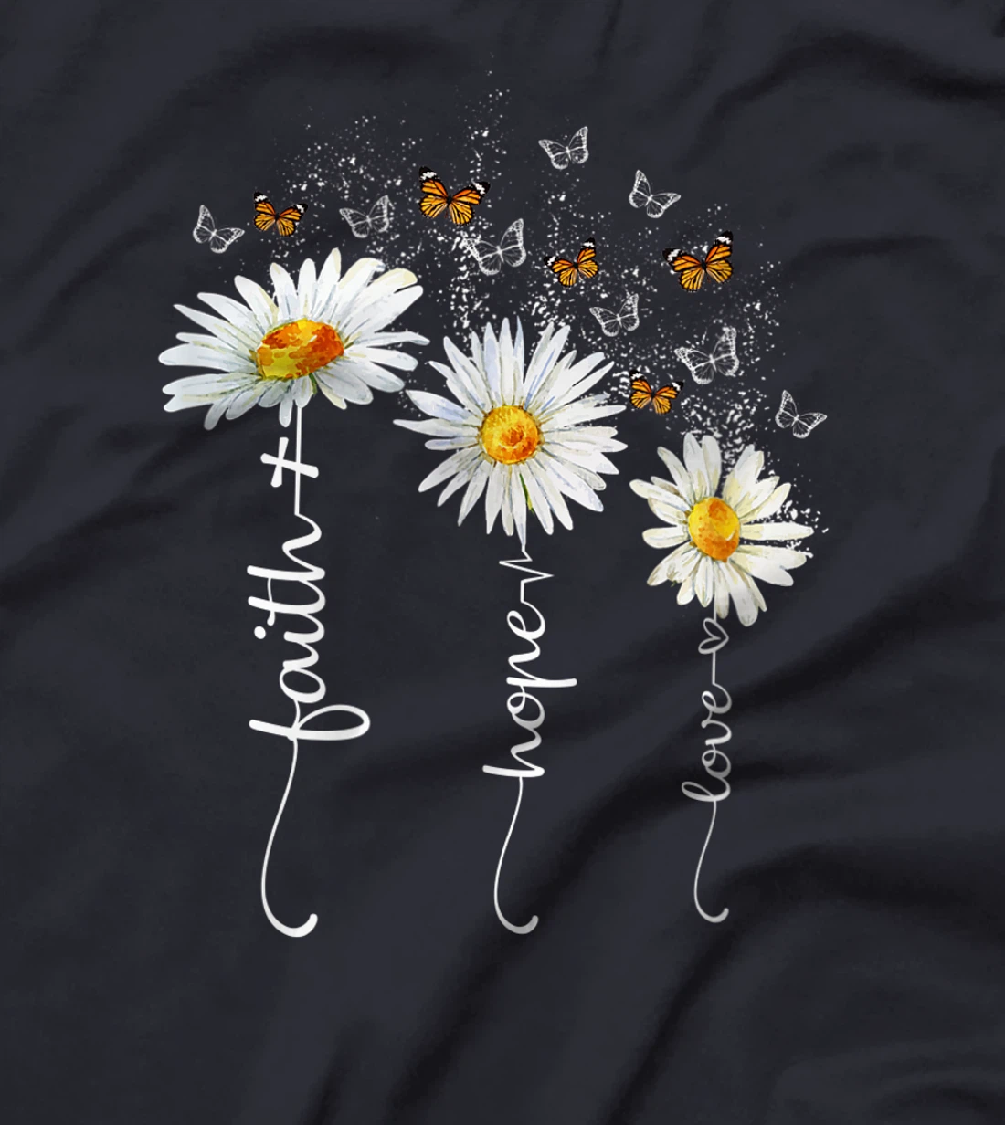 Faith & Hope & Love Butterfly Daisy Chirstian God Religious T-Shirt