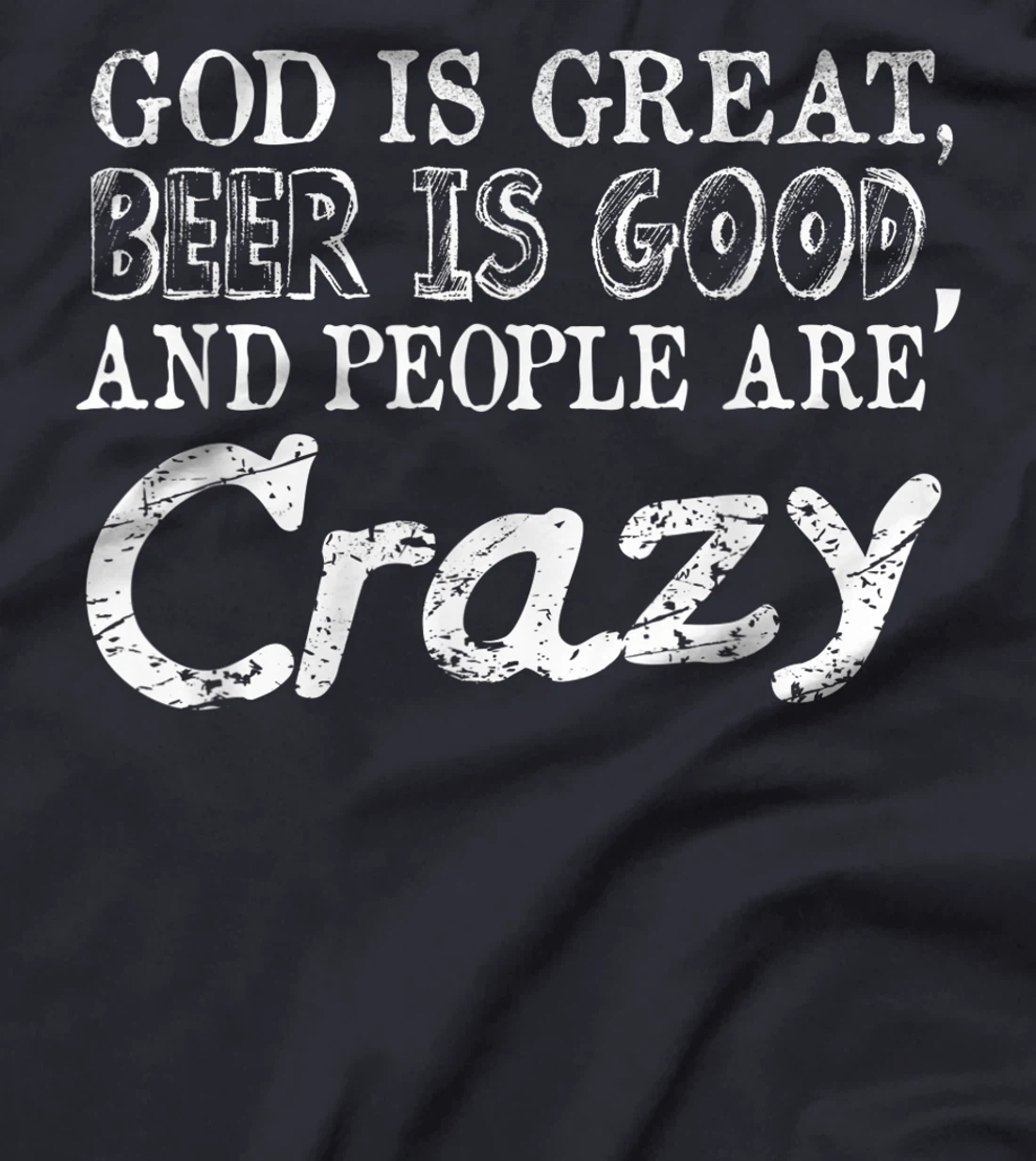 God Is Great Beer Is Good And People Are Crazy T-Shirt