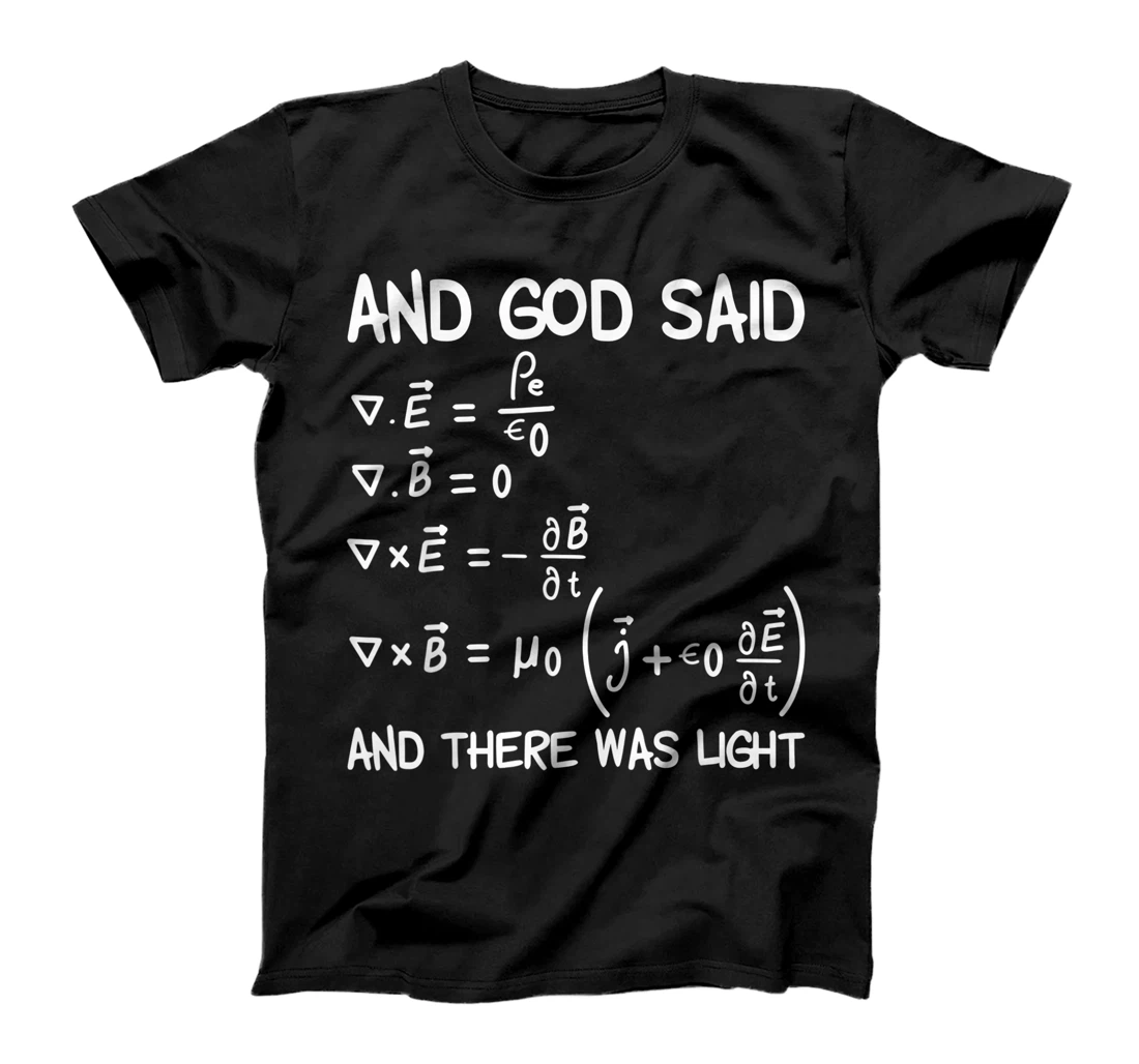 Maxwell Equations And God Said And There Was Light T-Shirt