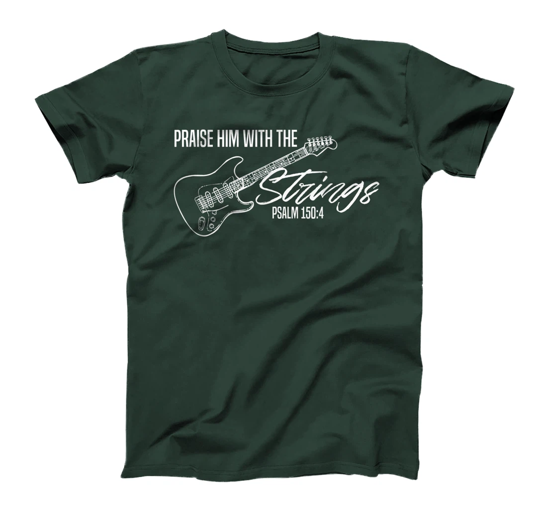 Praise Him With The Strings-Christian Guitar-God Worship T-Shirt