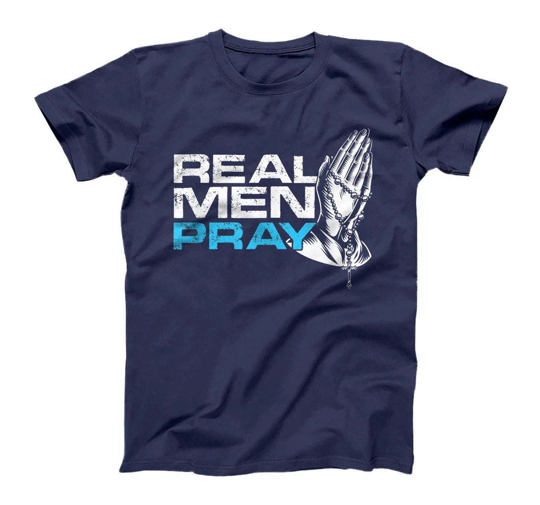 Real Men Pray Praying Hands Cross Jesus God Believe Gift T-Shirt