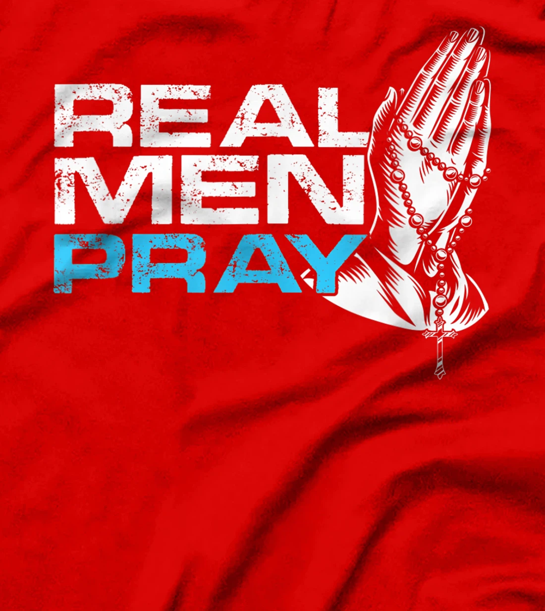 Real Men Pray Praying Hands Cross Jesus God Believe Gift T-Shirt