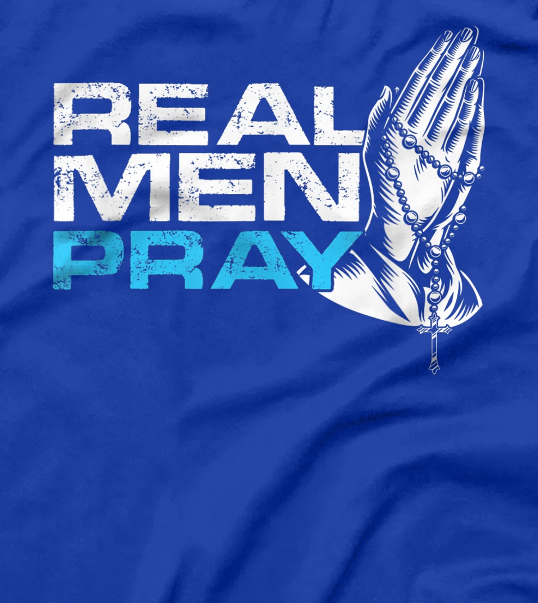 Real Men Pray Praying Hands Cross Jesus God Believe Gift T-Shirt