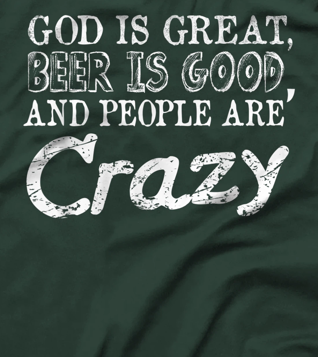 God Is Great Beer Is Good And People Are Crazy T-Shirt