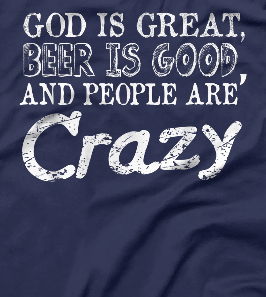 God Is Great Beer Is Good And People Are Crazy T-Shirt